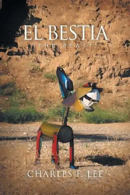 El Bestia: The Beast by Charles F. Lee