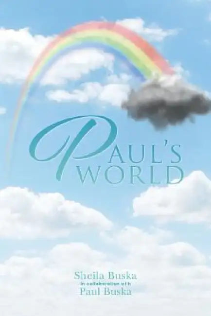 Paul's World: Trying to Fit in with Disabilities by Sheila Buska