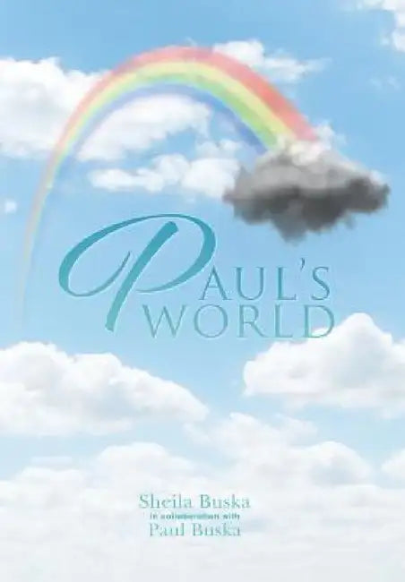 Paul's World: Trying to Fit in with Disabilities by Sheila Buska