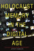 Holocaust Memory in the Digital Age: Survivors' Stories and New Media Practices by Jeffrey Shandler