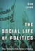 The Social Life of Politics: Ethics, Kinship, and Union Activism in Argentina by Sian Lazar