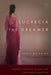 Lucrecia the Dreamer: Prophecy, Cognitive Science, and the Spanish Inquisition by Kelly Bulkeley