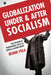 Globalization Under and After Socialism: The Evolution of Transnational Capital in Central and Eastern Europe by Besnik Pula