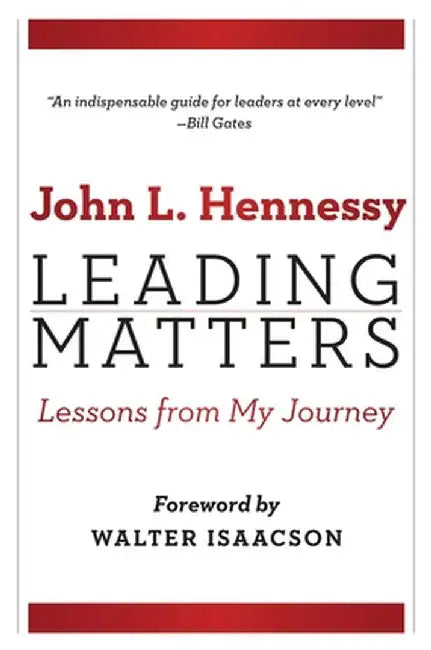 Leading Matters: Lessons from My Journey by Hennessy, John