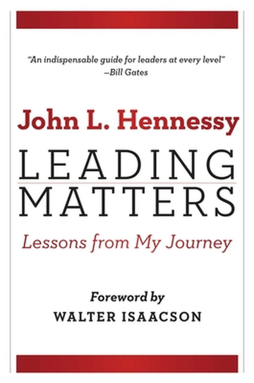 Leading Matters: Lessons from My Journey by Hennessy, John