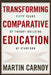 Transforming Comparative Education: Fifty Years of Theory Building at Stanford by Martin Carnoy