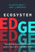Ecosystem Edge: Sustaining Competitiveness in the Face of Disruption by Peter Williamson