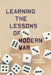 Learning the Lessons of Modern War by Thomas G. Mahnken