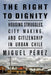 The Right to Dignity: Housing Struggles, City Making, and Citizenship in Urban Chile by Miguel Pérez
