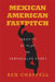 Mexican American Fastpitch: Identity at Play in Vernacular Sport by Ben Chappell