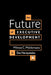 The Future of Executive Development by Mihnea C. Moldoveanu