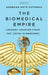 The Biomedical Empire: Lessons Learned from the Covid-19 Pandemic by Barbara Katz Rothman