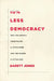 10% Less Democracy: Why You Should Trust Elites a Little More and the Masses a Little Less by Garett Jones