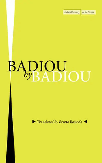 Badiou by Badiou by Alain Badiou