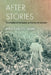 After Stories: Transnational Intimacies of Postwar El Salvador by Irina Carlota Silber
