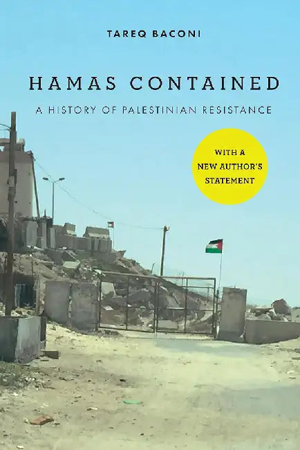 Hamas Contained: The Rise and Pacification of Palestinian Resistance by Tareq Baconi
