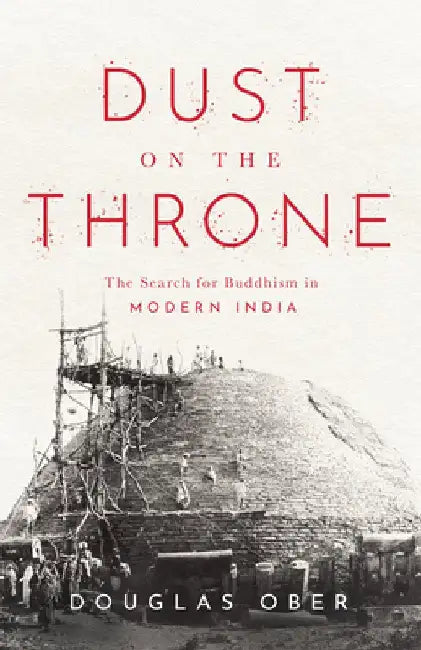 The Jewel in the Crown: Buddhism and the Making of Modern India by Douglas Ober