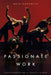 Passionate Work: Choreographing a Dance Career by Ruth Horowitz