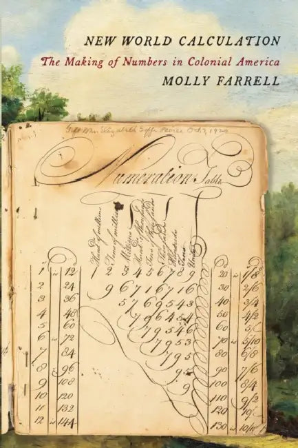 New World Calculation: The Making of Numbers in Colonial America by Molly Farrell