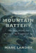 Mountain Battery: The Alps, Water, and Power in the Fossil Fuel Age by Marc Landry