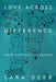 Love Across Difference: Mixed Marriage in Lebanon by Lara Deeb