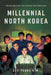 Millennial North Korea: Forbidden Media and Living Creatively with Surveillance by Suk-Young Kim