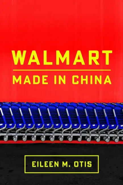 Walmart: Made in China by Eileen Otis