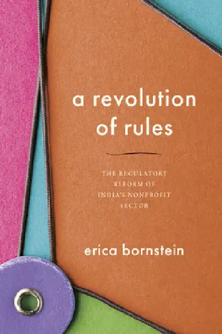 A Revolution of Rules: The Regulatory Reform of India's Nonprofit Sector 