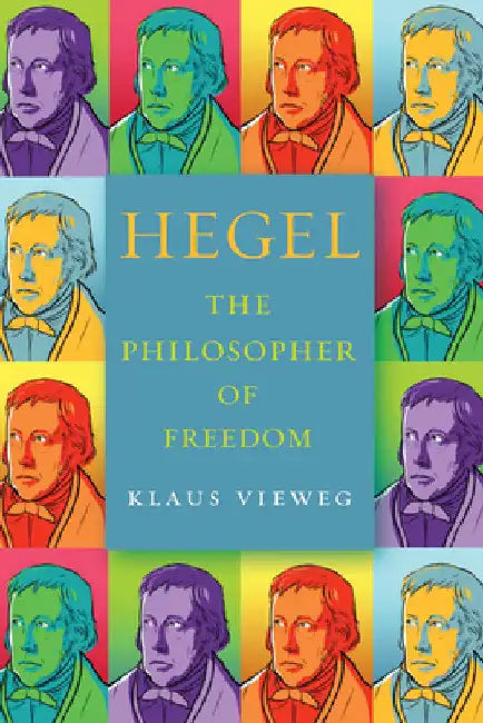 Hegel: The Philosopher of Freedom by Vieweg, Klaus