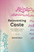 Reinventing Caste: Islam and Hierarchy in Late Colonial India by Ashish Koul