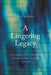 A Lingering Legacy: The Afterlife of Yiddish in German-Jewish Culture, 1818-1938 by Aya Elyada