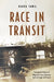 Race in Transit: Tracing the Politics of Migration from Ottoman Syria Through Us Empire by Randa Tawil