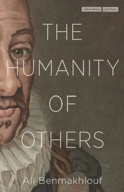 The Humanity of Others by Ali Benmakhlouf, Jacob Levi