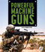 Powerful Machine Guns by Cynthia Kennedy Henzel