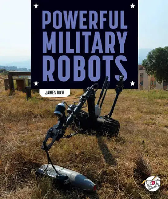 Powerful Military Robots by James Bow