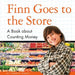 Finn Goes to the Store: A Book about Counting Money by Charly Haley