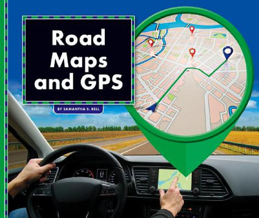 Road Maps and GPS  by Samantha S. Bell