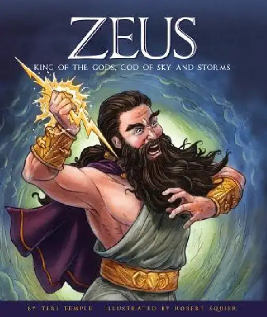 Zeus: King of the Gods, God of Sky and Storms by Teri Temple