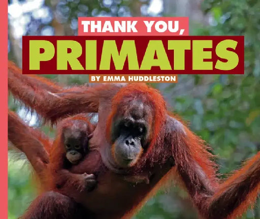 Thank You, Primates by Emma Huddleston