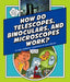 How Do Telescopes, Binoculars, and Microscopes Work? by Ryan Jacobson