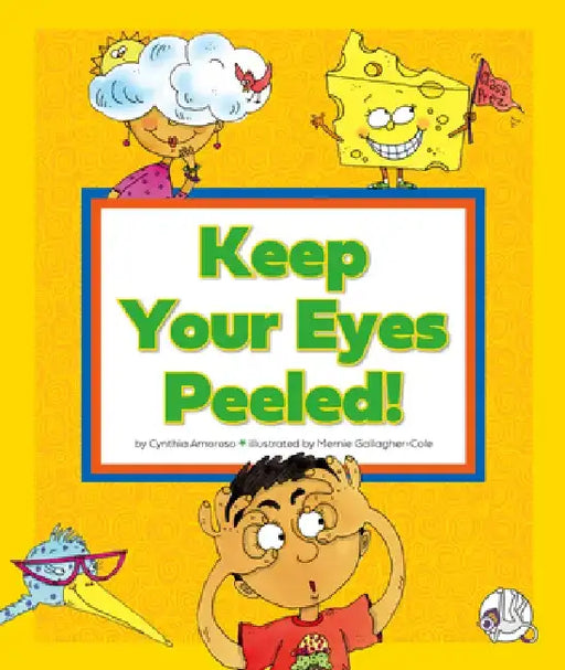 Keep Your Eyes Peeled!: (And Other Odd Things We Say) by Cynthia Amoroso