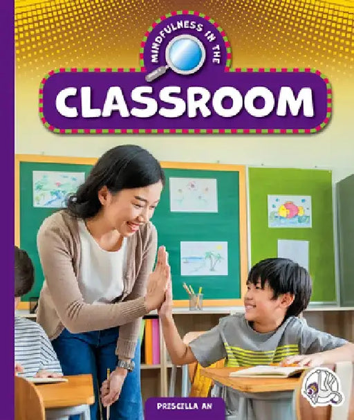 Mindfulness in the Classroom by Priscilla An