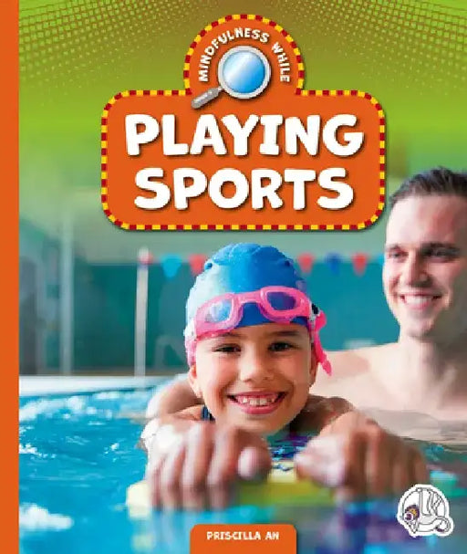 Mindfulness While Playing Sports by Priscilla An