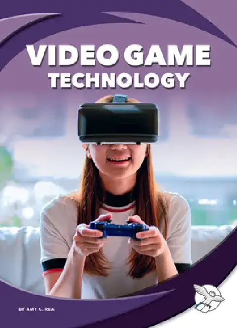 Video Game Technology by Amy C. Rea