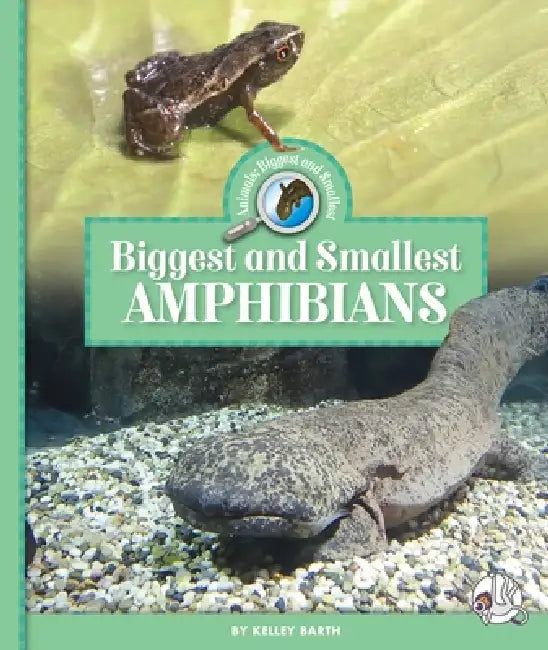Biggest and Smallest Amphibians by Kelley Barth