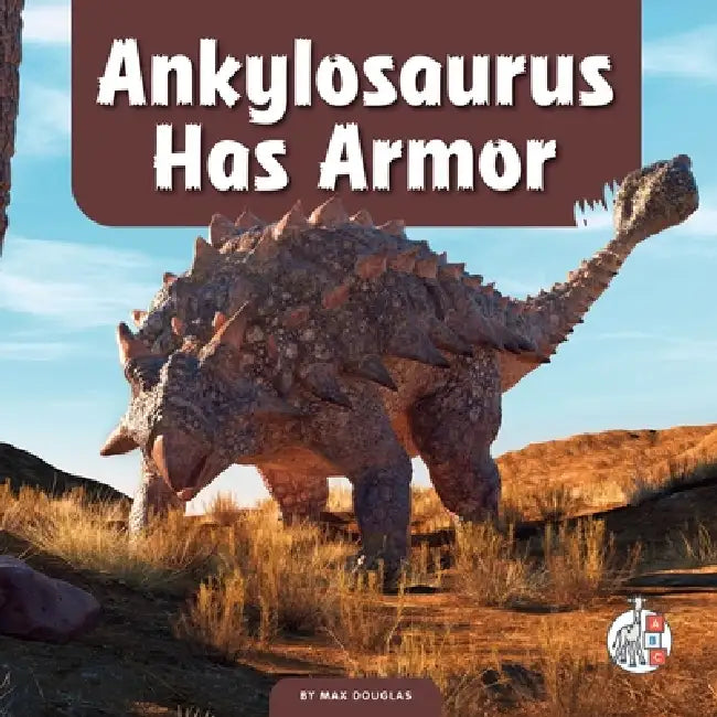 Ankylosaurus Has Armor by Max Douglas