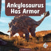 Ankylosaurus Has Armor by Max Douglas