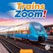 Trains Zoom! by Fergus Braun