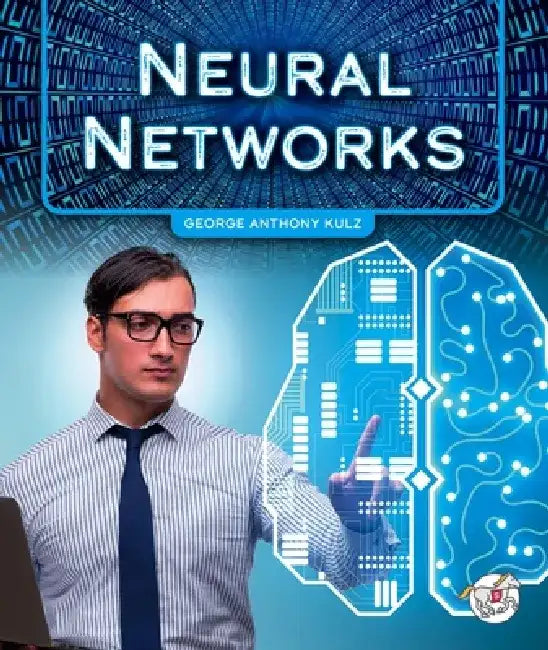 Neural Networks by George Anthony Kulz