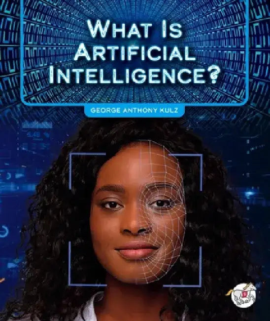 What Is Artificial Intelligence? by George Anthony Kulz
